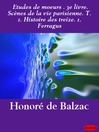 Etudes de moeurs. 3e livre. Scènes de la vie parisienne. T. 1. Histoire des treize. 1. Ferragus (eBook)